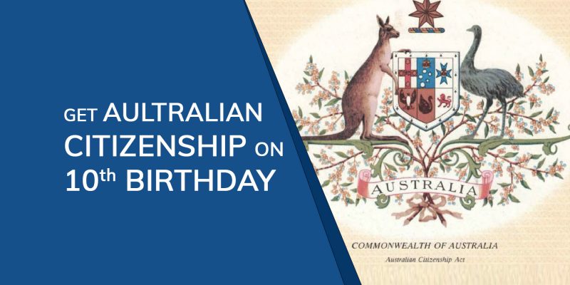 Get Australian Citizenship on 10th Birthday